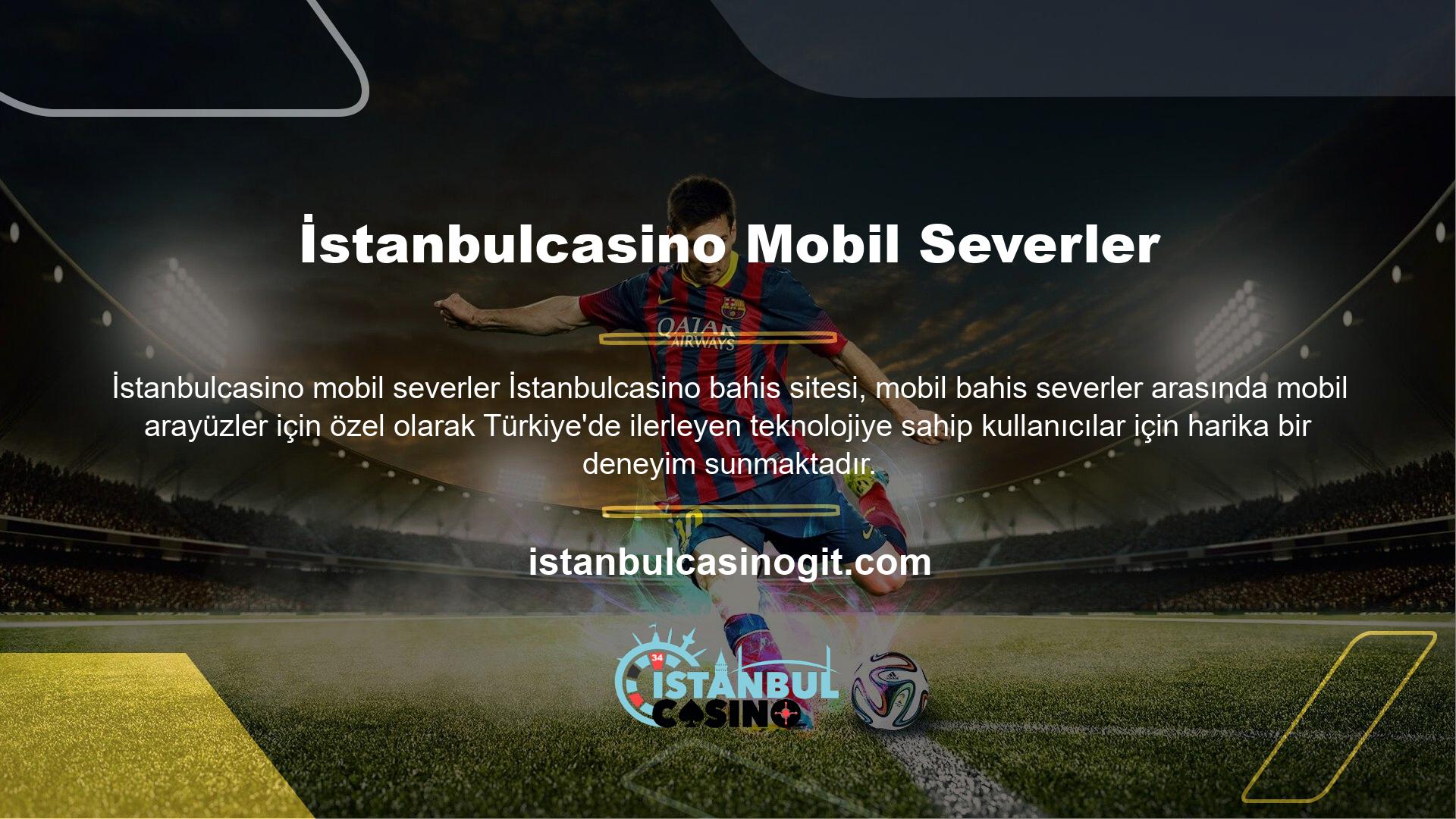 Ne yazık ki, ülkemizdeki yasaların koşulları bir mobil uygulama olarak yayınlayamaz, ancak İstanbulcasino giriş işleminizi Mobil Tarayıcınızdan Duyarlı adlı bir arayüz arayüzü aracılığıyla yaptıktan sonra tüm tesislerden yararlanabilirsiniz